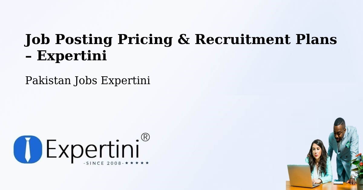 Job Posting Pricing & Recruitment Plans – Swabi - Swabi, Pakistan Jobs Expertini